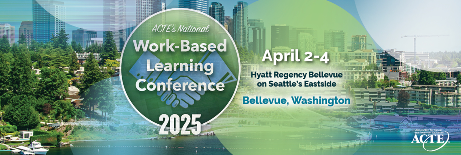 ACTE WBL Conference Bellevue 2025 ACTE WBL Conference Bellevue 2025